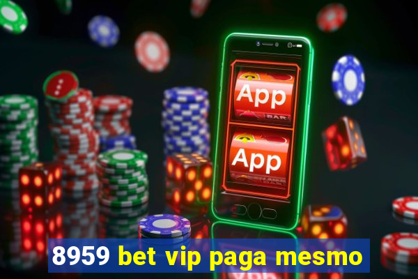 8959 bet vip paga mesmo